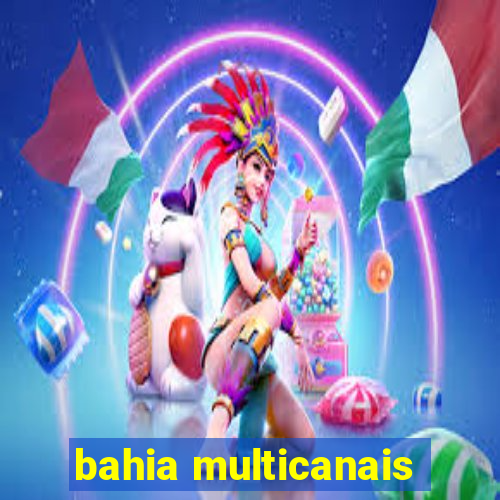 bahia multicanais